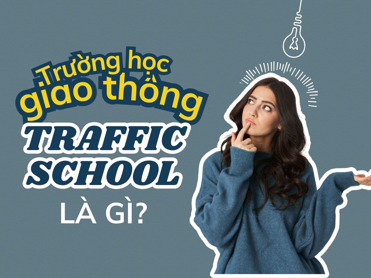 Traffic School California (Trường Học Luật Giao Thông California): Hướng Dẫn Toàn Diện Xóa Điểm Phạt 2025