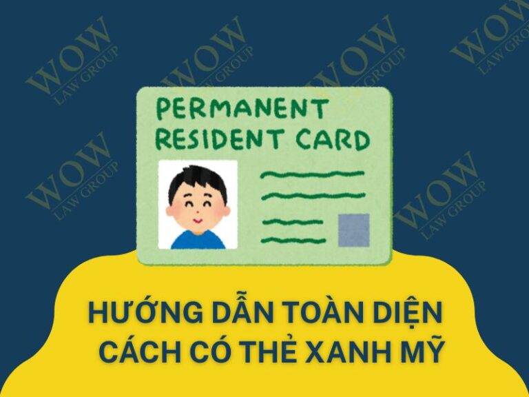 Thẻ Xanh Mỹ: Hướng Dẫn Toàn Diện A-Z Cách Có Thẻ Xanh (Green Card)