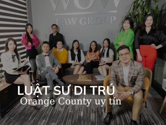 Tiêu Chí Lựa Chọn Luật Sư Di Trú Orange County Uy Tín