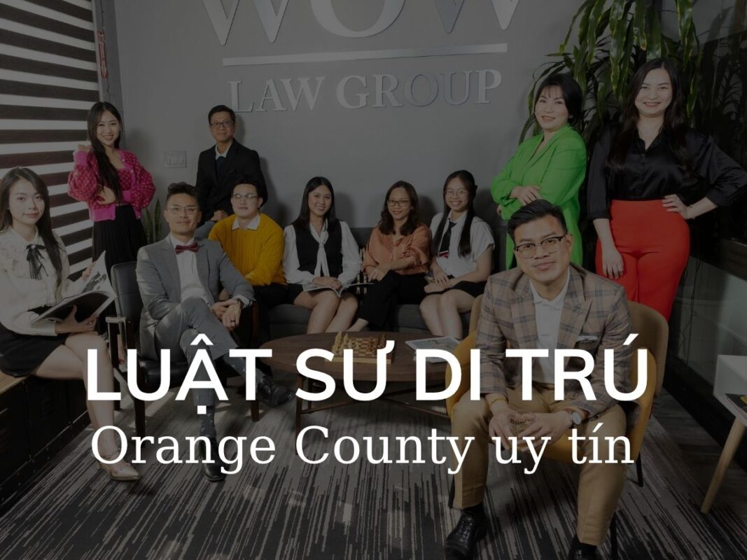 Văn phòng luật sư di trú Orange County WOW Law Group có đội ngũ nói tiếng Việt thành thạo