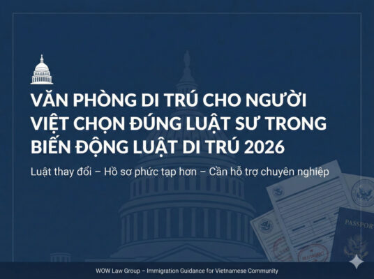 Văn Phòng Di Trú Cho Người Việt: Hướng Dẫn Chọn Đúng Luật Sư Giữa Biến Động Luật Di Trú 2026