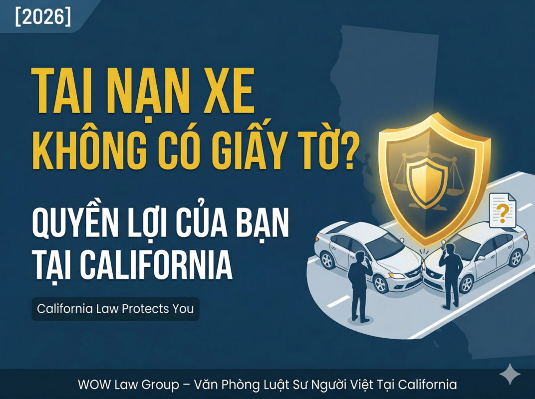 Bị Tai Nạn Xe Nhưng Không Có Giấy Tờ Cư Trú: Quyền Lợi Của Bạn Tại California [2026]