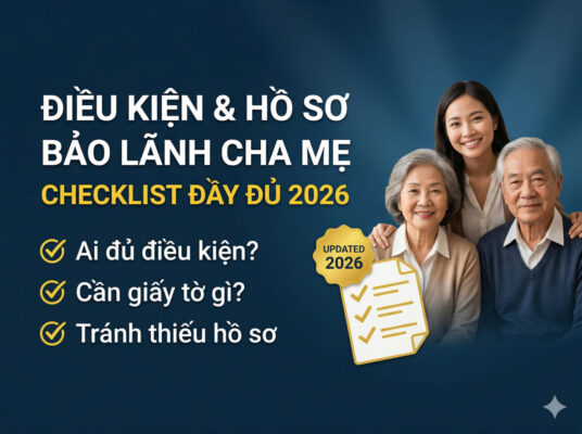 Điều Kiện Và Hồ Sơ Bảo Lãnh Cha Mẹ Sang Mỹ 2026 — Checklist Đầy Đủ