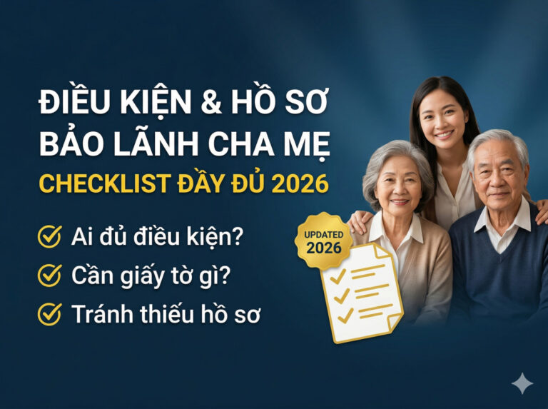 Điều Kiện Và Hồ Sơ Bảo Lãnh Cha Mẹ Sang Mỹ 2026 — Checklist Đầy Đủ