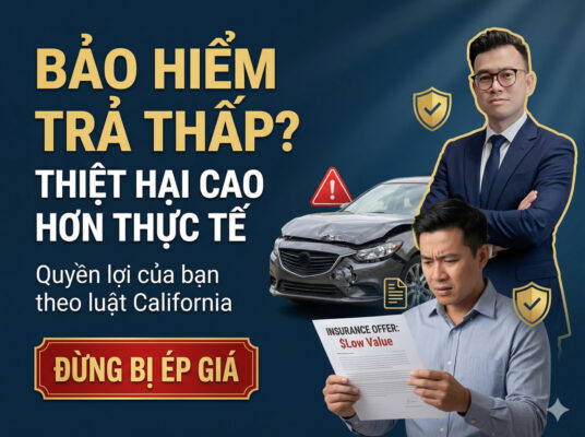 Công Ty Bảo Hiểm Trả Thấp Hơn Thiệt Hại Thực Tế — Quyền Lợi Của Bạn Theo Luật California