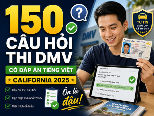 150 Câu Hỏi Thi Bằng Lái Xe California (Có Đáp Án Tiếng Việt) 2025