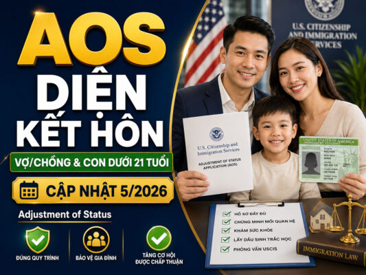 AOS Diện Kết Hôn: Điều Chỉnh Tình Trạng Cho Vợ/Chồng và Con Cái Dưới 21 Tuổi (Cập Nhật Chính Sách Mới 5/2026)