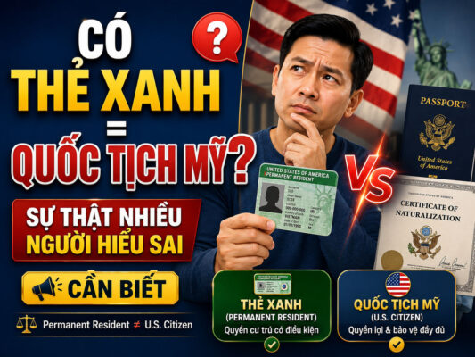 Có Thẻ Xanh Là Có Quốc Tịch Mỹ Chưa?