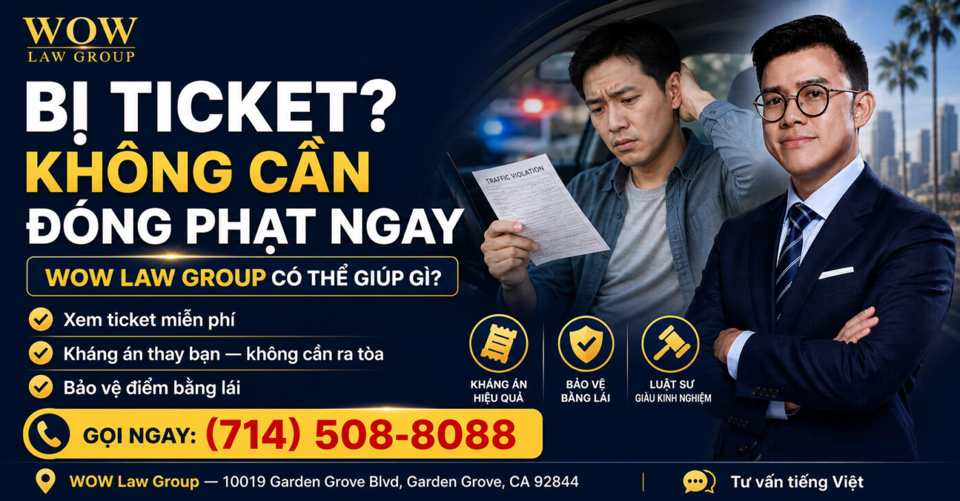 Bị Ticket không cần đóng phạt ngay. Liên hệ ngay WOW Law