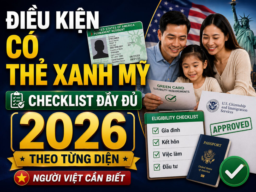 Điều Kiện Để Có Thẻ Xanh Mỹ Năm 2026: Checklist Đầy Đủ Theo Từng Diện Cho Người Việt